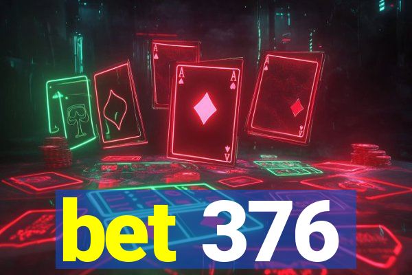 bet 376